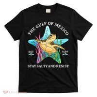Stay The Gulf Of Mexico Be Salty And Resist Turtle Mexican  T-Shirt thumb 0
