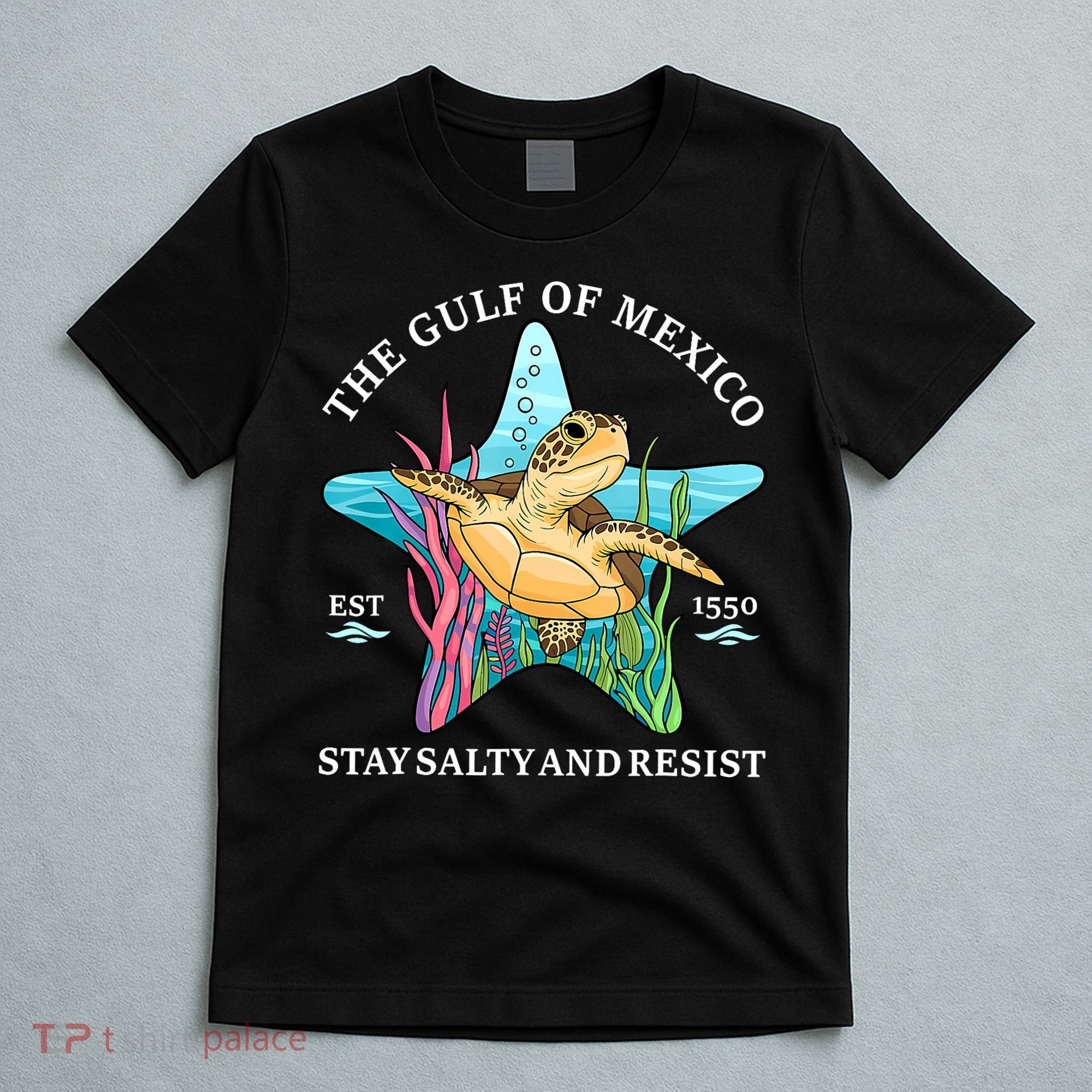 Stay The Gulf Of Mexico Be Salty And Resist Turtle Mexican  T-Shirt