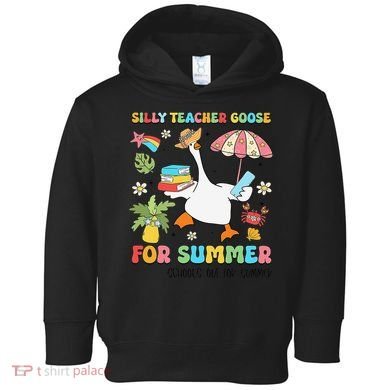 Silly Teacher Goose On The Loose Summer Toddler Hoodie