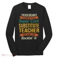 Substitute Teacher Gifts Funny Appreciation Long Sleeve Shirt thumb 0