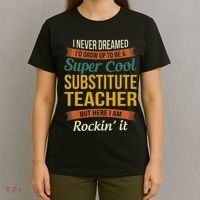 Substitute Teacher Gifts Funny Appreciation T-Shirt thumb 4