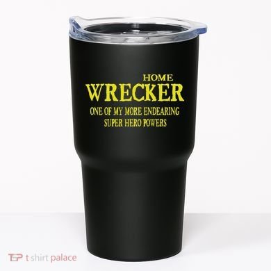 Sarcastic T Home Wrecker Power Tumbler