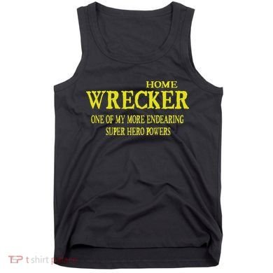 Sarcastic T Home Wrecker Power Tank Top