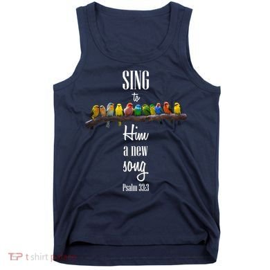 Sing To Him A New Song Psalms 33 3 Tank Top