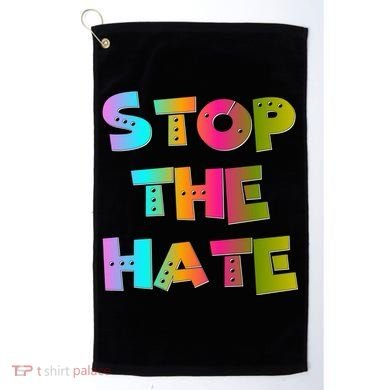 Stop The Hate Great Gift Golf Towel