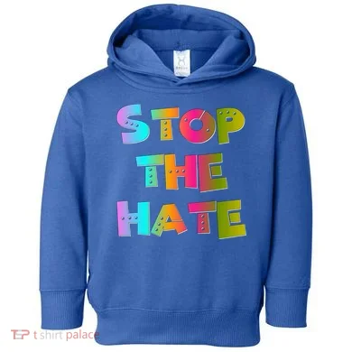 Stop The Hate Great Gift Toddler Hoodie