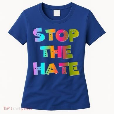 Stop The Hate Great Gift Women's T-Shirt