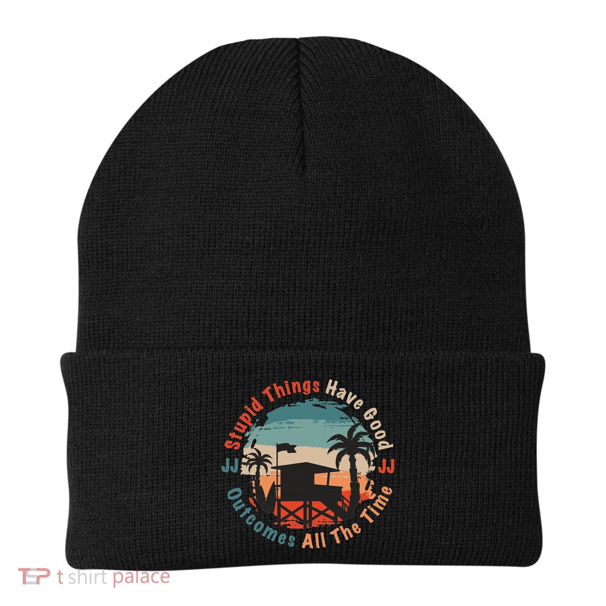 Stupid Things Have Good Outcomes Jj Quote Beanie