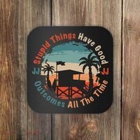 Stupid Things Have Good Outcomes Jj Quote Coaster thumb 0