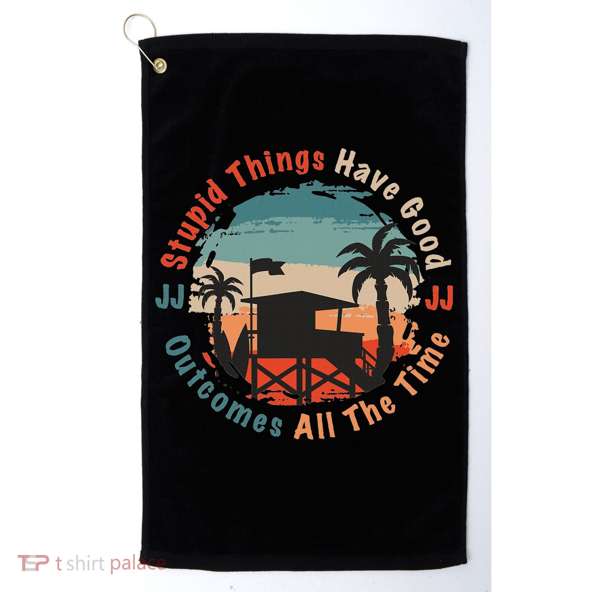 Stupid Things Have Good Outcomes Jj Quote Golf Towel