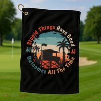 Stupid Things Have Good Outcomes Jj Quote Golf Towel thumb 1
