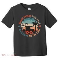 Stupid Things Have Good Outcomes Jj Quote Toddler T-Shirt thumb 0