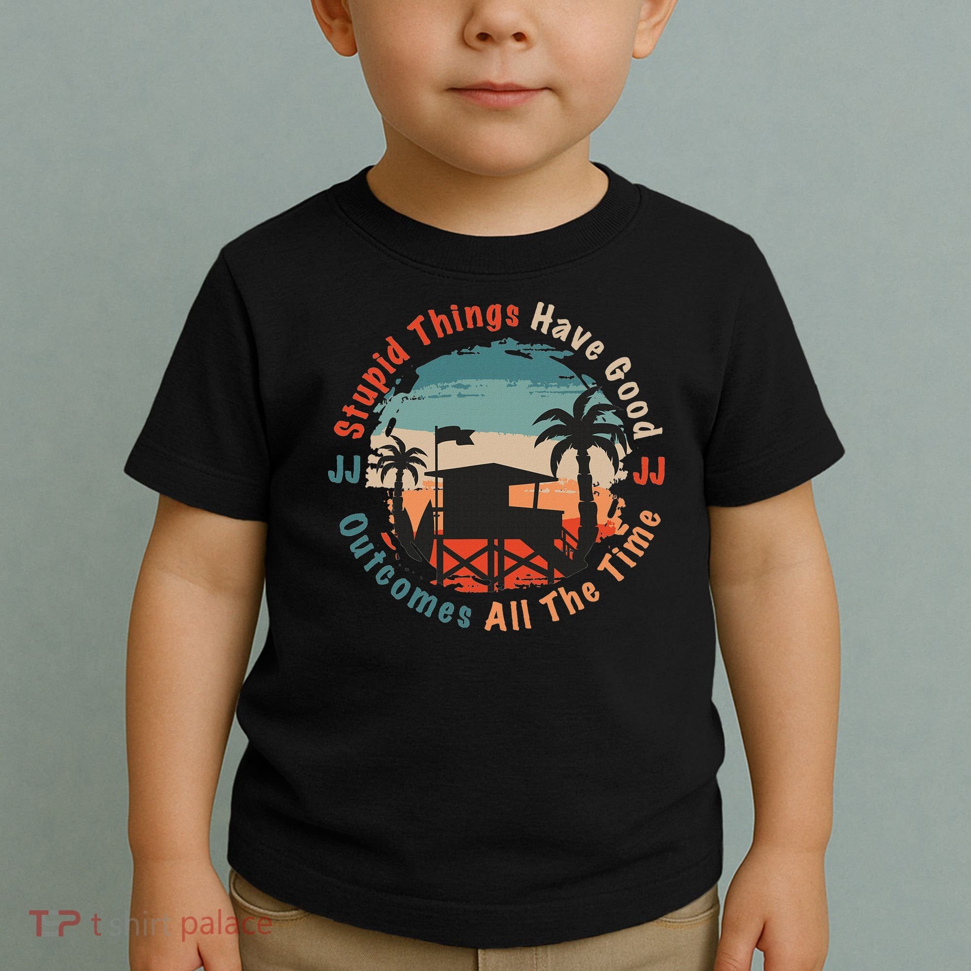 Stupid Things Have Good Outcomes Jj Quote Toddler T-Shirt