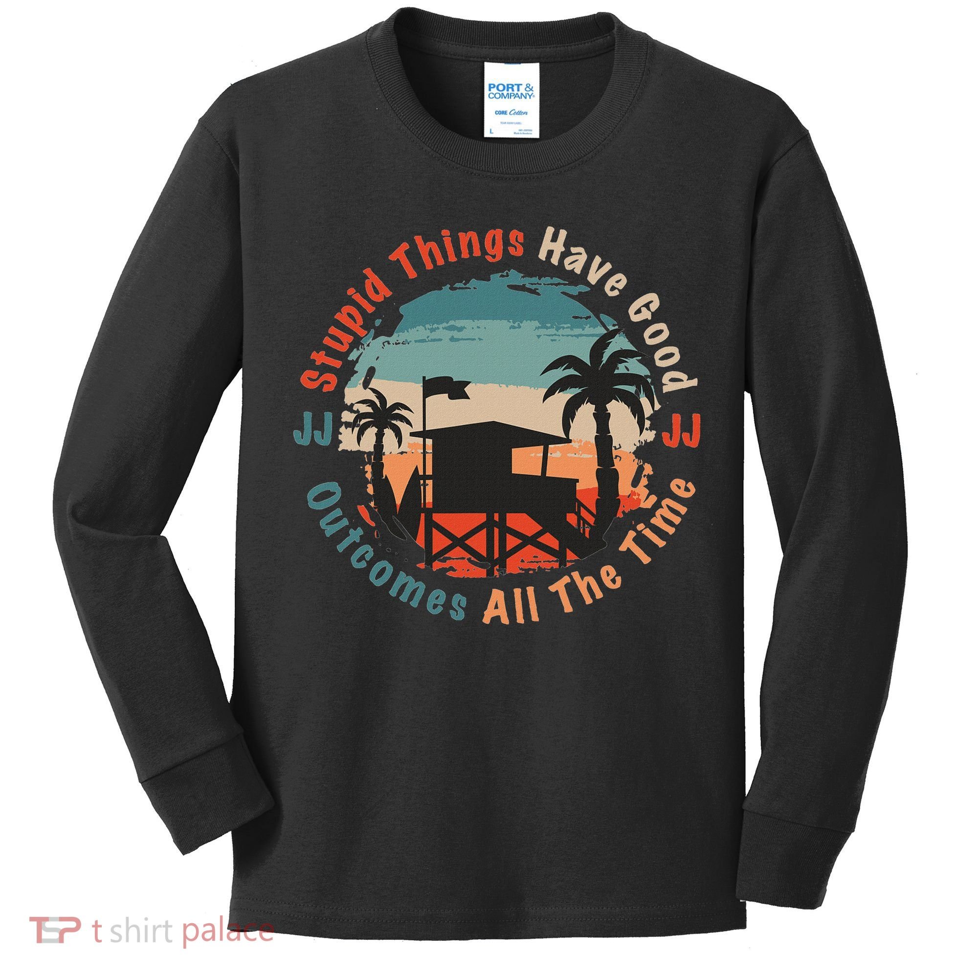 Stupid Things Have Good Outcomes Jj Quote Kids Long Sleeve Shirt