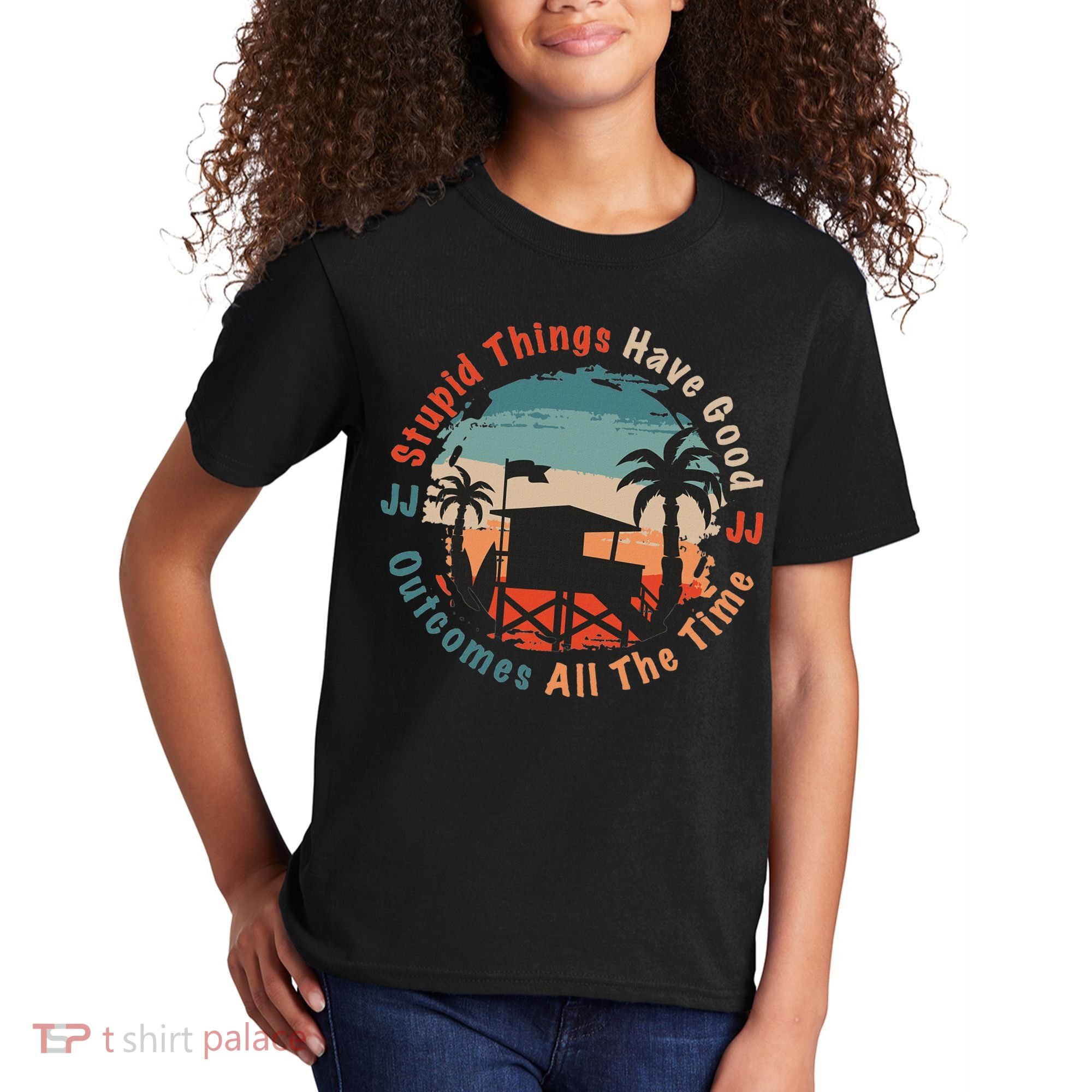 Stupid Things Have Good Outcomes Jj Quote Kids T-Shirt