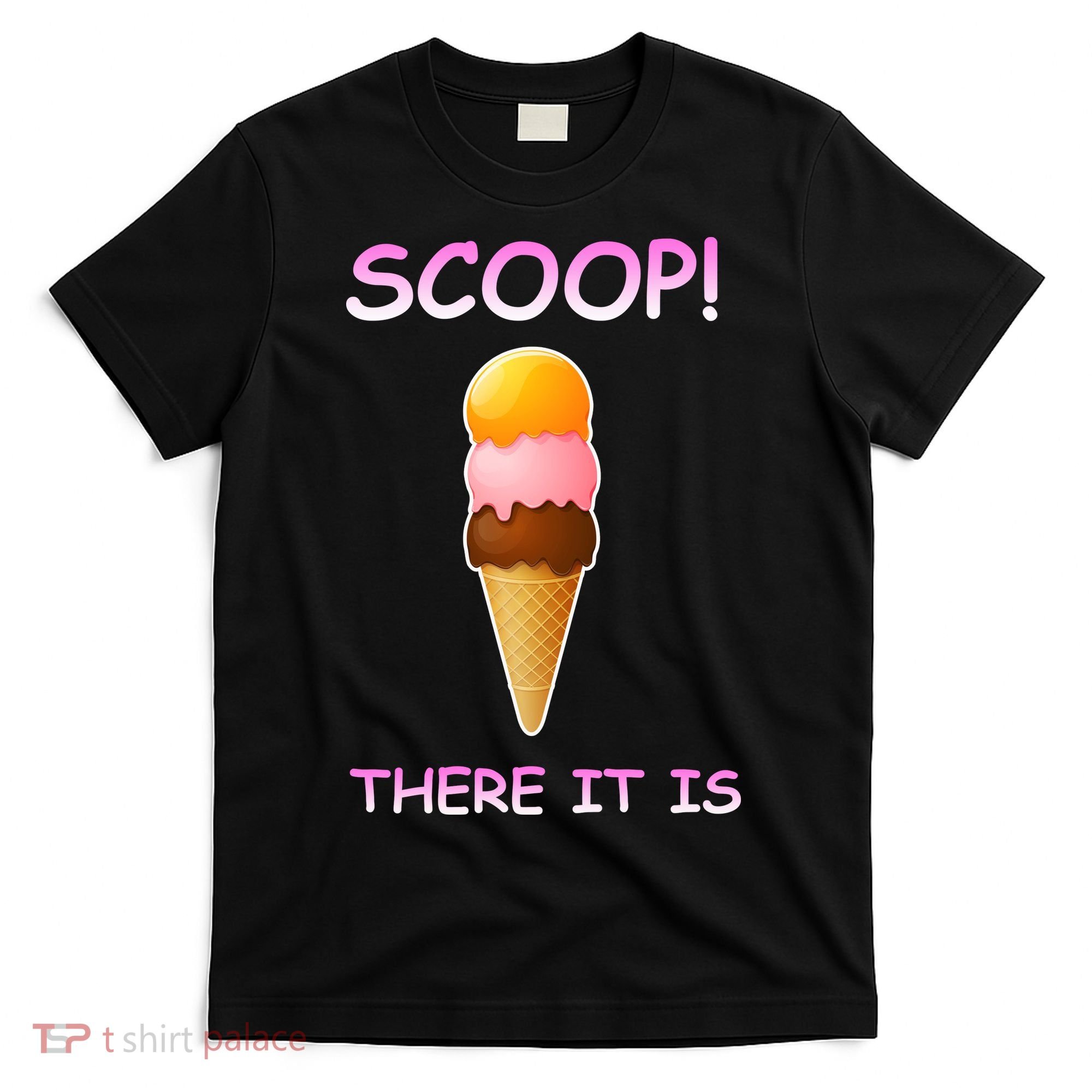 Scoop There It Is Tag Team Funny Ice Cream Pun Sweet Tooth Cute Gift T-Shirt