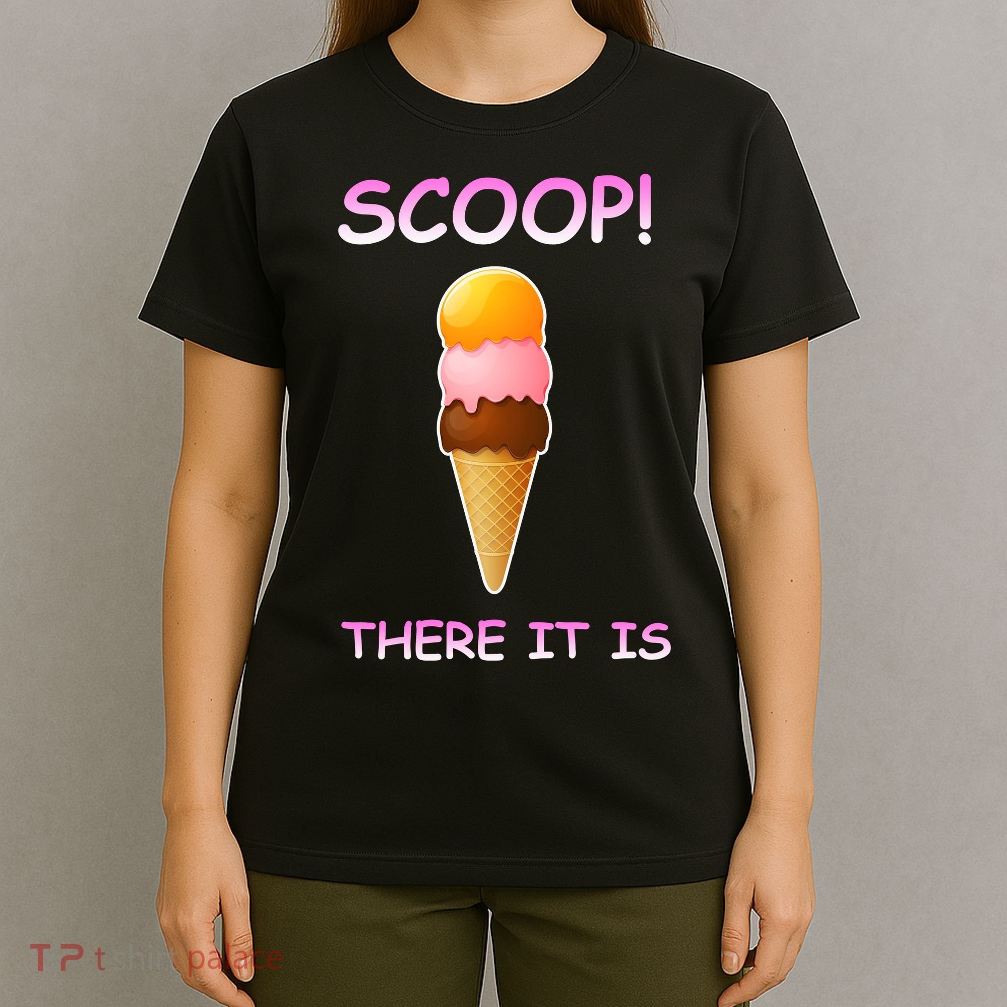 Scoop There It Is Tag Team Funny Ice Cream Pun Sweet Tooth Cute Gift T-Shirt