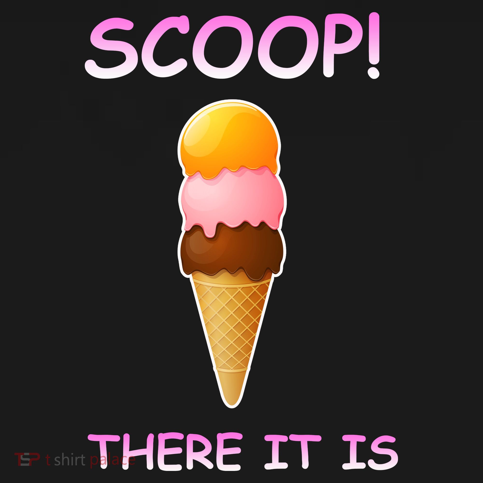 Scoop There It Is Tag Team Funny Ice Cream Pun Sweet Tooth Cute Gift T-Shirt