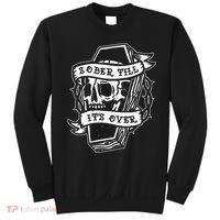 Sober Till ItS Over Aa Na Gift Recovery 12 Steps Sobriety Sweatshirt thumb 0