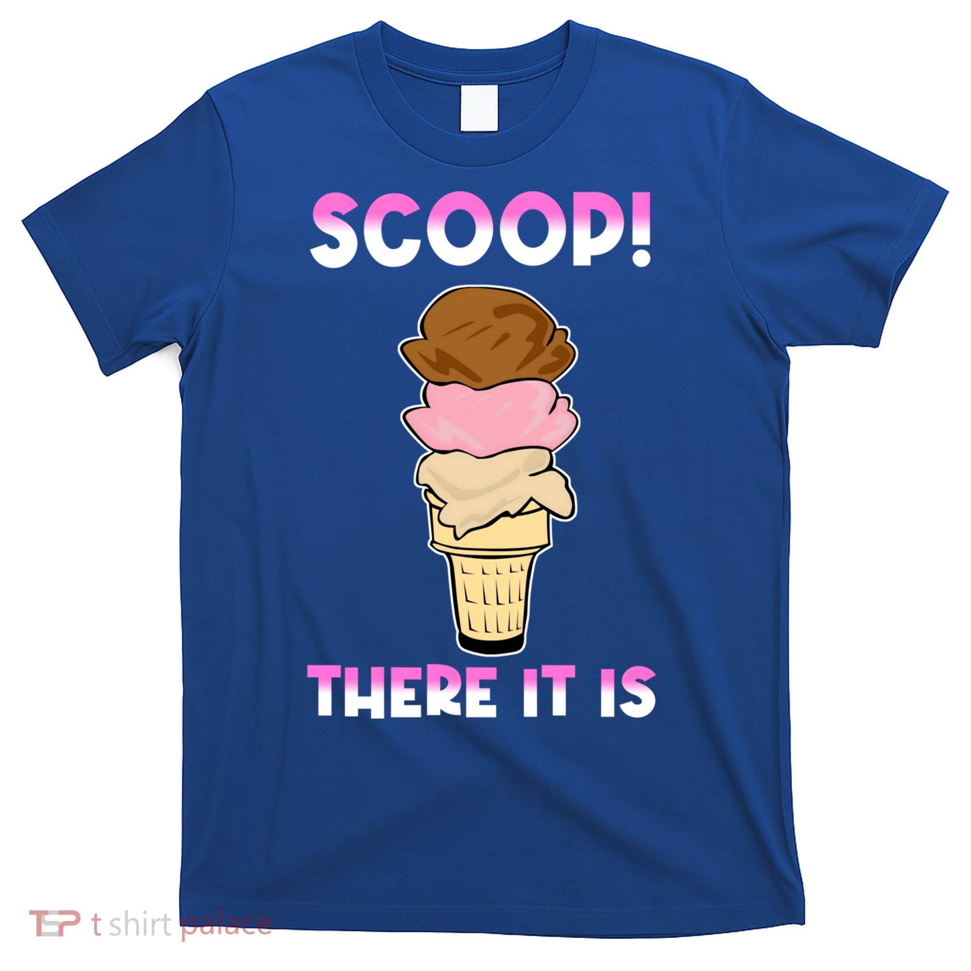Scoop There It Is Tag Team Funny Ice Cream Pun Sweet Tooth Cute Gift T-Shirt