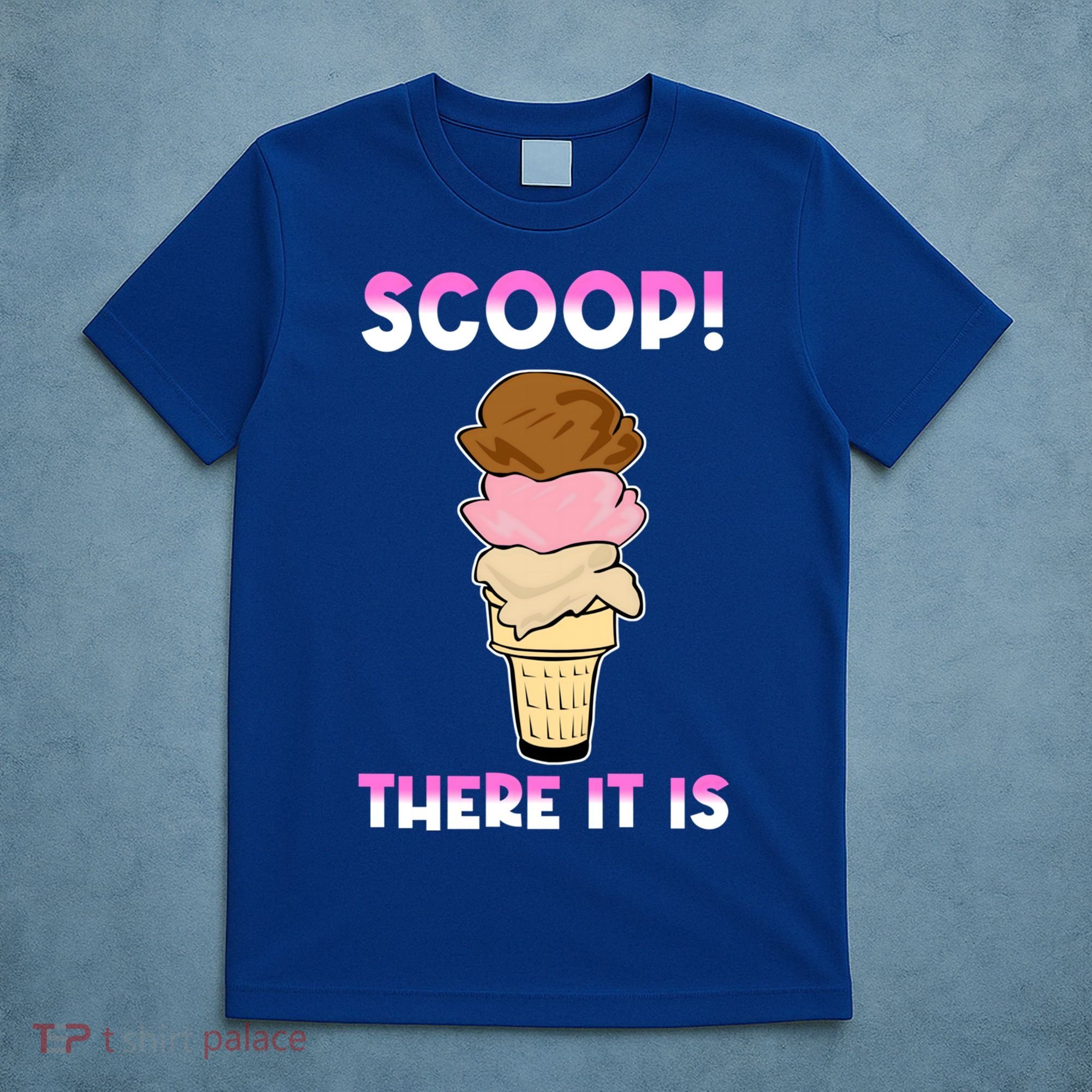 Scoop There It Is Tag Team Funny Ice Cream Pun Sweet Tooth Cute Gift T-Shirt
