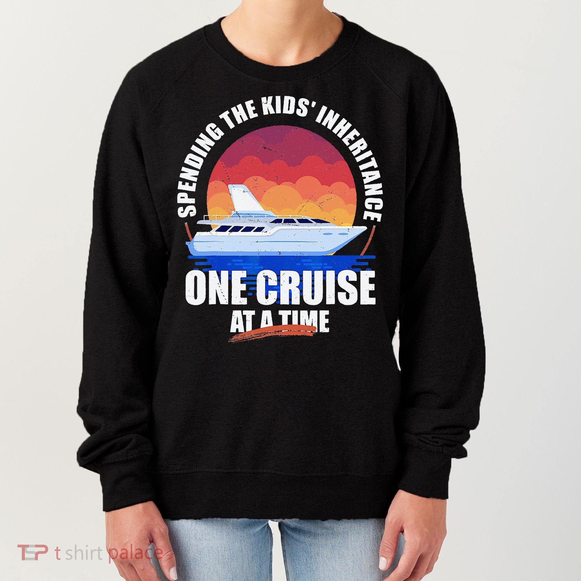 Spending The Inheritance One Cruise At A Time Women's Sweatshirt