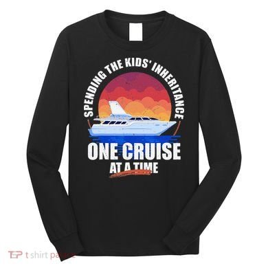 Spending The Inheritance One Cruise At A Time Long Sleeve Shirt
