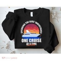 Spending The Inheritance One Cruise At A Time Sweatshirt thumb 2
