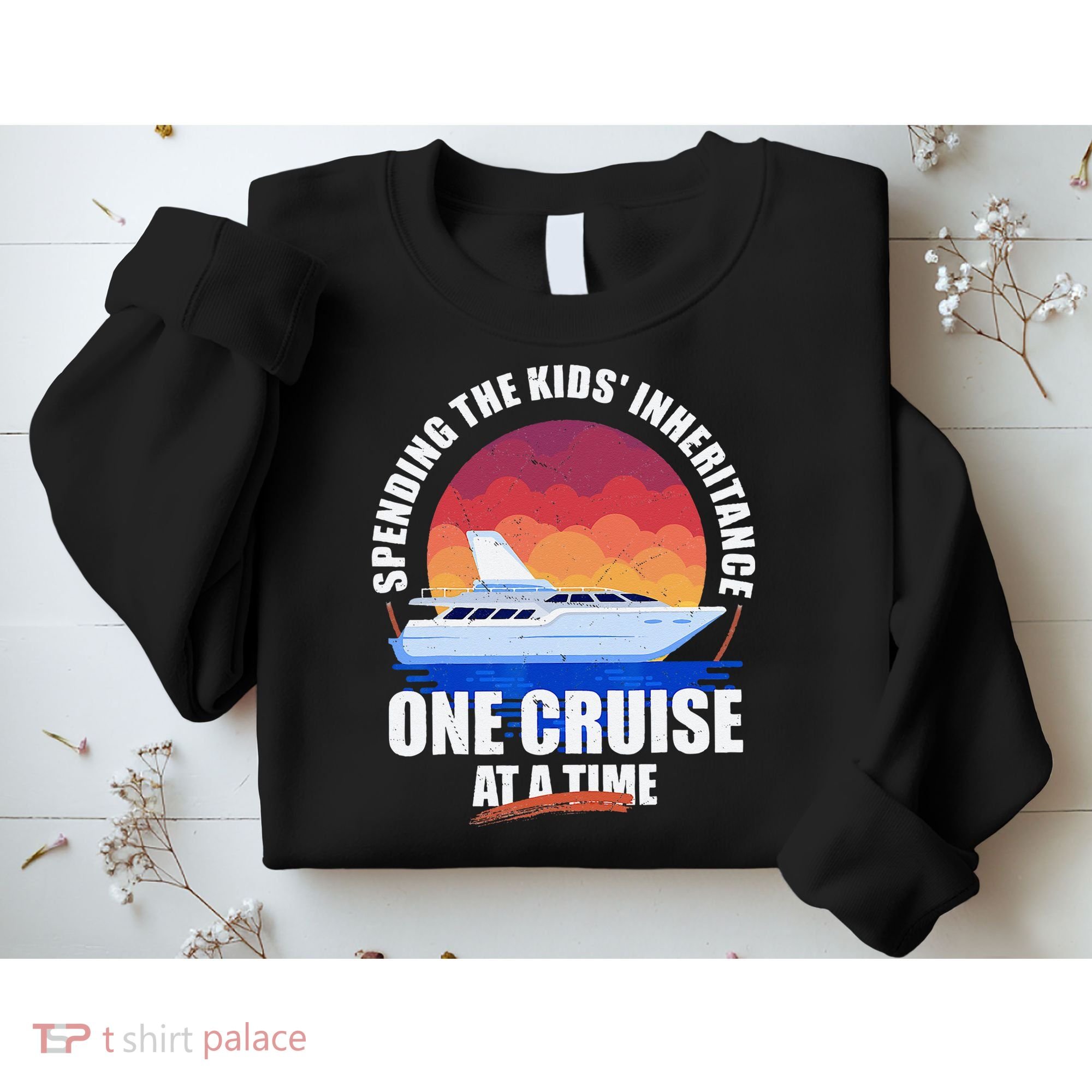 Spending The Inheritance One Cruise At A Time Sweatshirt