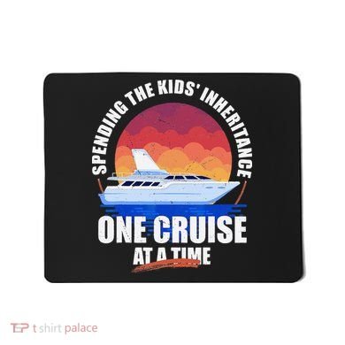 Spending The Inheritance One Cruise At A Time Mousepad