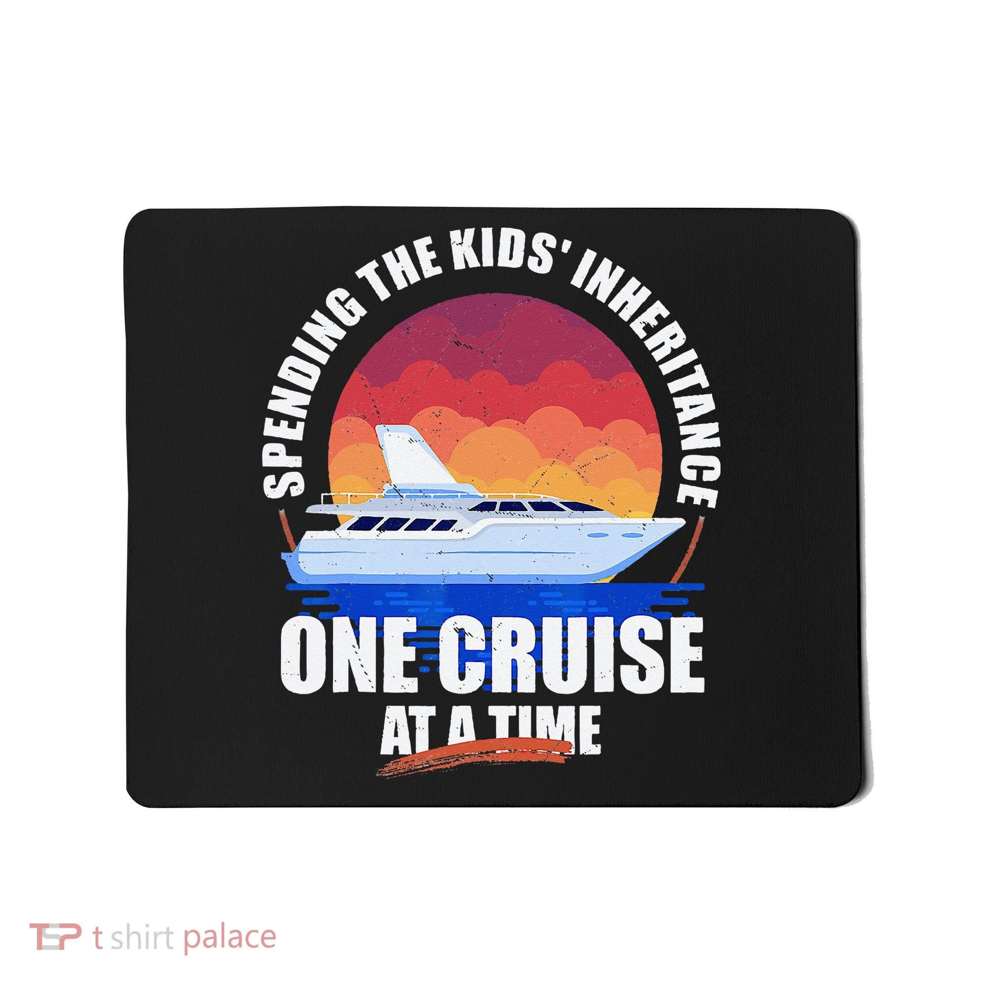 Spending The Inheritance One Cruise At A Time Mousepad