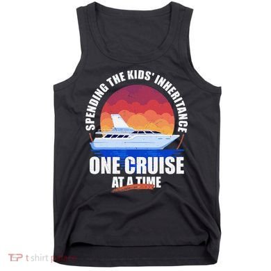 Spending The Inheritance One Cruise At A Time Tank Top