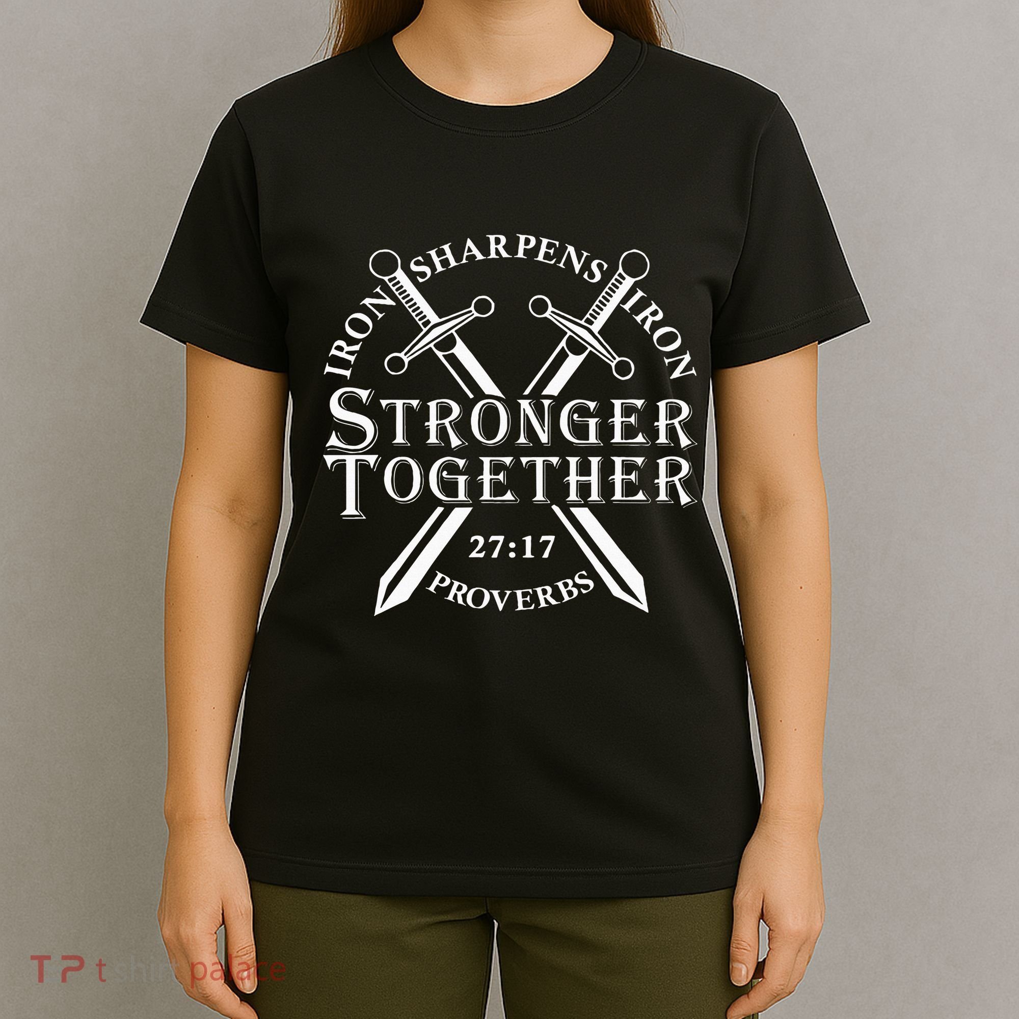 Strongers Together Iron Sharpens Iron Proverbs T-Shirt