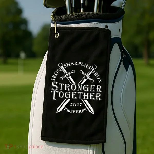 Strongers Together Iron Sharpens Iron Proverbs Golf Towel