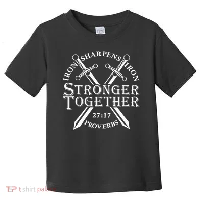 Strongers Together Iron Sharpens Iron Proverbs Toddler T-Shirt
