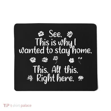 See This Is Why I Wanted To Stay Home This All This Right Here Mousepad