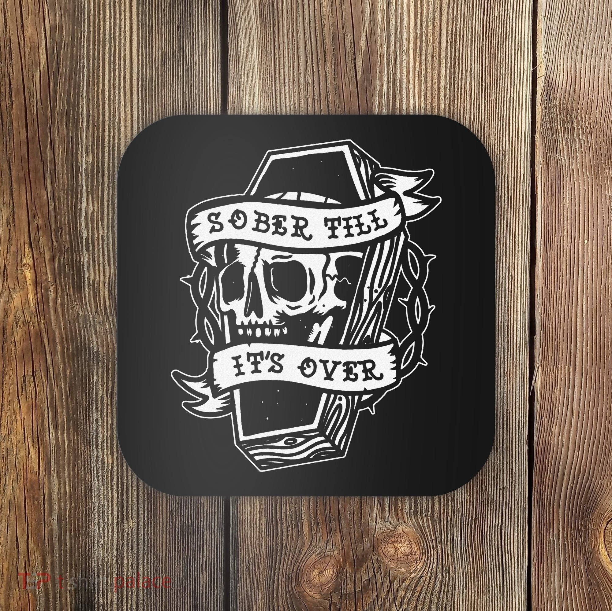 Sober Till It's Over AA NA Recovery Alcoholics Anonymous Coaster