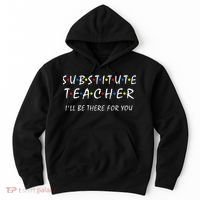 Substitute Teacher Ill Be There For You Back To School Sub Hoodie thumb 0