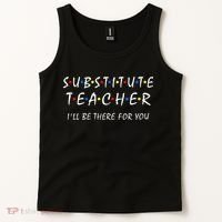 Substitute Teacher Ill Be There For You Back To School Sub Tank Top thumb 2