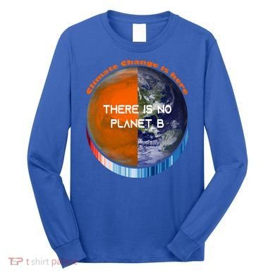 Showyourstripes – There Is No Planet B Climate Change Gift Long Sleeve Shirt