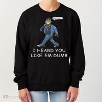 Say Trump I Heard You Like Em Dumb Funny Women's Sweatshirt thumb 0
