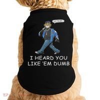 Say Trump I Heard You Like Em Dumb Funny Doggie Tank thumb 0