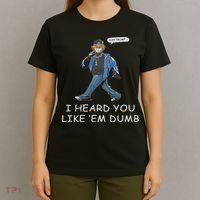 Say Trump I Heard You Like Em Dumb Funny T-Shirt thumb 4