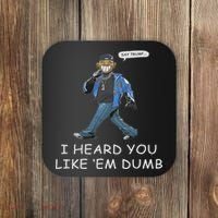 Say Trump I Heard You Like Em Dumb Funny Coaster thumb 0