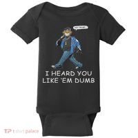 Say Trump I Heard You Like Em Dumb Funny Baby Bodysuit thumb 0