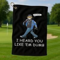 Say Trump I Heard You Like Em Dumb Funny Golf Towel thumb 1