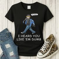 Say Trump I Heard You Like Em Dumb Funny Women's T-Shirt thumb 3