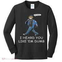 Say Trump I Heard You Like Em Dumb Funny Kids Long Sleeve Shirt thumb 0