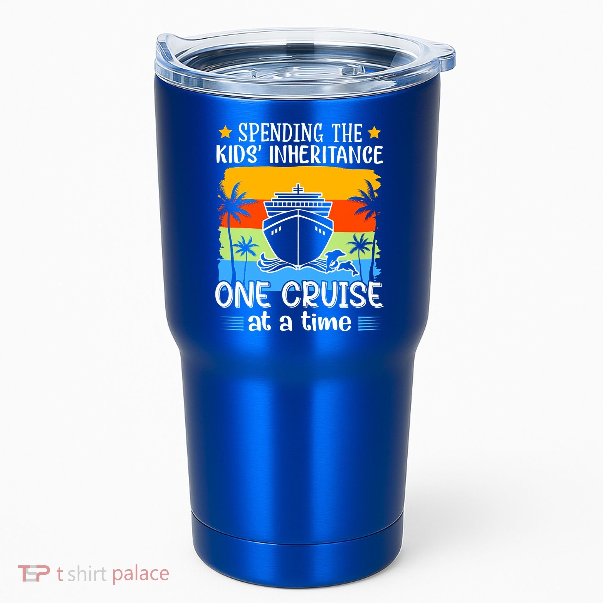 Spending The  Inheritance One Cruise At A Time Meaningful Gift Tumbler