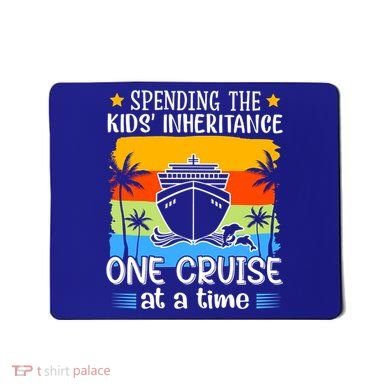 Spending The  Inheritance One Cruise At A Time Meaningful Gift Mousepad